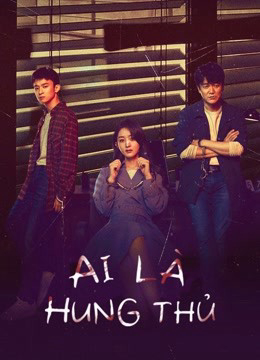 Ai Là Hung Thủ (Who is the Murderer) [2021]