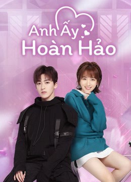 2021 - Phim Bộ《Anh Ấy Hoàn Hảo》- Xem phim HD Online