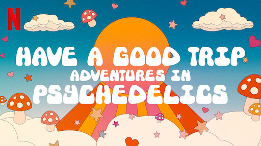 Ảo giác: Chuyến phiêu lưu vui vẻ Have a Good Trip: Adventures in Psychedelics
