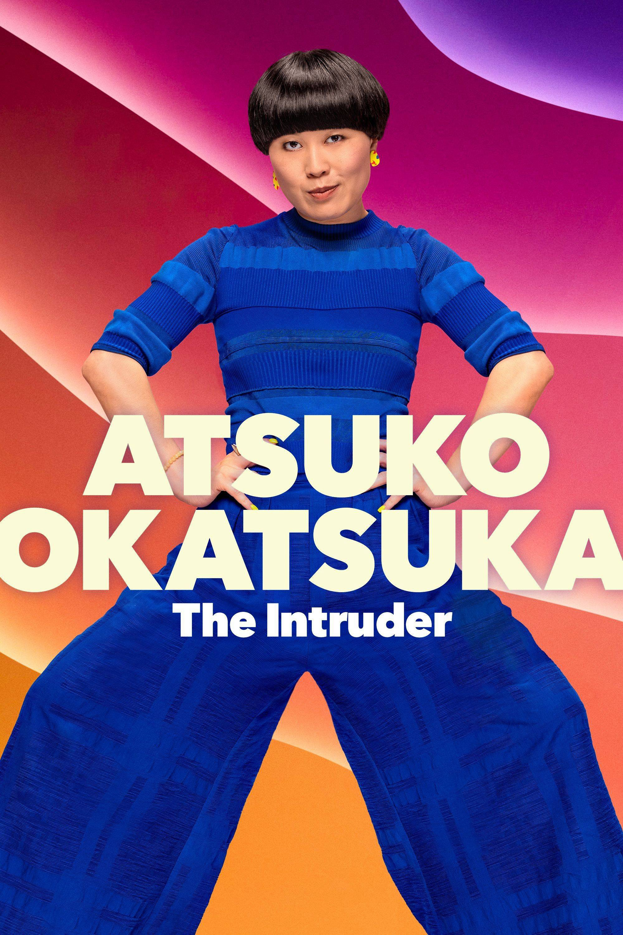 Atsuko Okatsuka: Kẻ Đột Nhập - Atsuko Okatsuka: The Intruder Atsuko Okatsuka: Kẻ Đột Nhập