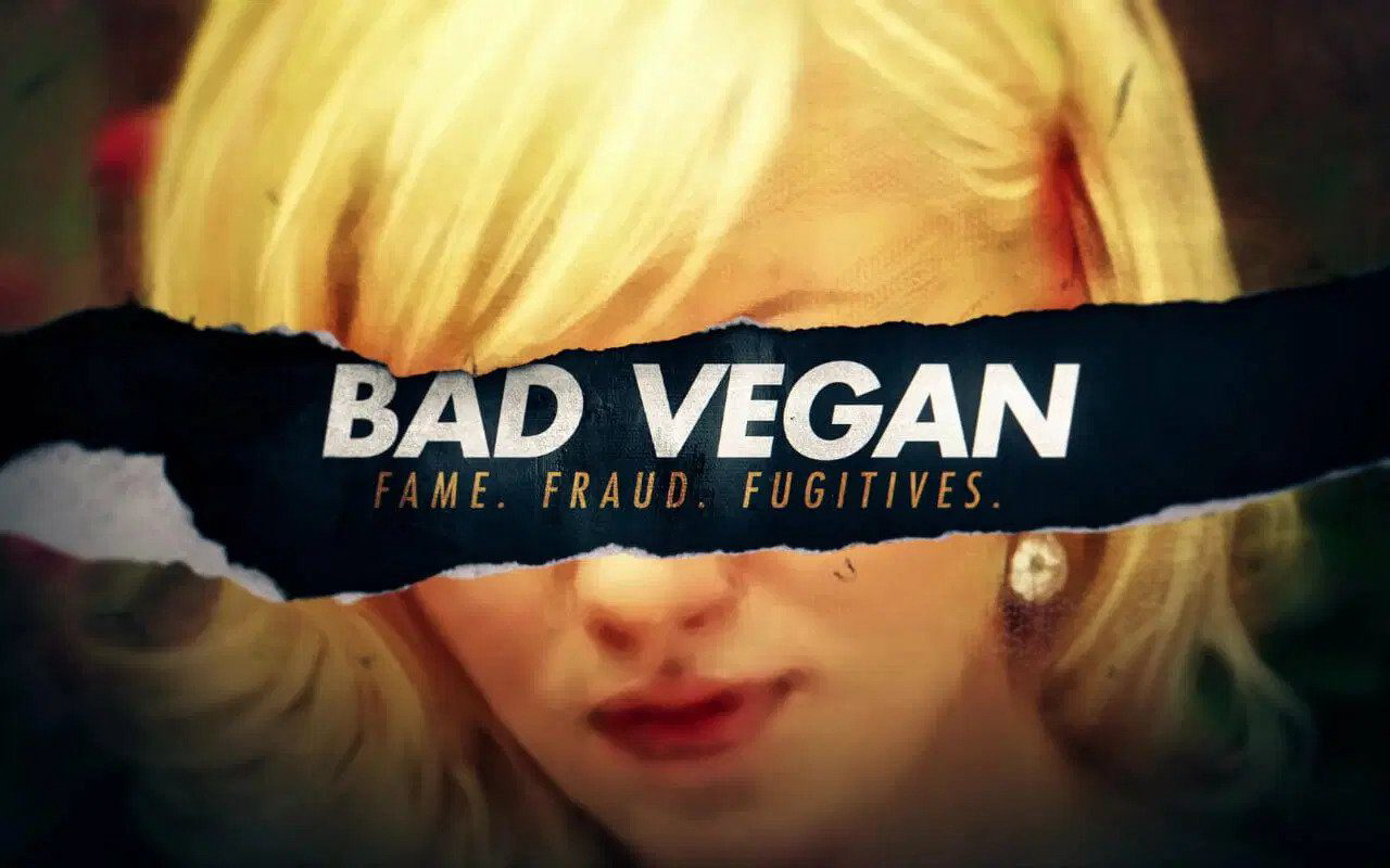 Bad Vegan: Danh tiếng. Lừa đảo. Trốn chạy. Bad Vegan: Fame. Fraud. Fugitives.