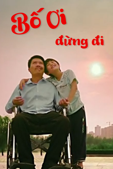 2017 - Phim lẻ《Bố Ơi, Đừng Đi》- Xem phim HD Online