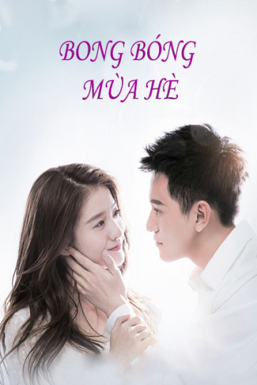 2018 - Phim Bộ《Bong Bóng Mùa Hè》- Xem phim HD Online