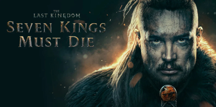 Cái chết của bảy vị vua The Last Kingdom: Seven Kings Must Die