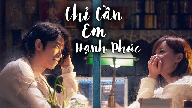 Chỉ Cần Em Hạnh Phúc Thuyết Minh 