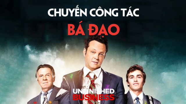 Chuyến Công Tác Bá Đạo Unfinished Business