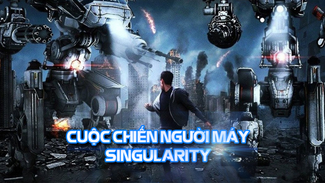 Cuộc Chiến Của Người Máy - Singularity (2017)