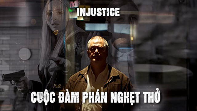 Cuộc Đàm Phán Nghẹt Thở - Injustice (2017)