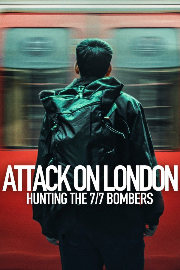 Cuộc Tấn Công London: Săn Lùng Thủ Phạm Đánh Bom 7/7 - Attack on London: Hunting the 7/7 Bombers (2025) Cuộc Tấn Công London: Săn Lùng Thủ Phạm Đánh Bom 7/7 - Attack on London: Hunting the 7/7 Bombers (2025)