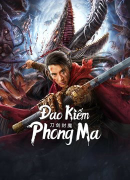 2022 - Phim lẻ《Đao Kiếm Phong Ma》- Xem phim HD Online