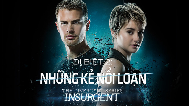 Dị Biệt 2: Những Kẻ Nổi Loạn - The Divergent Series: Insurgent (2015)