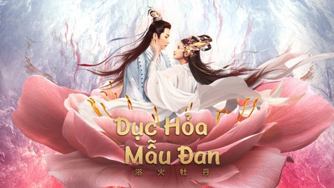 Dục Hỏa Mẫu Đan - BURNING PEONY (2022)