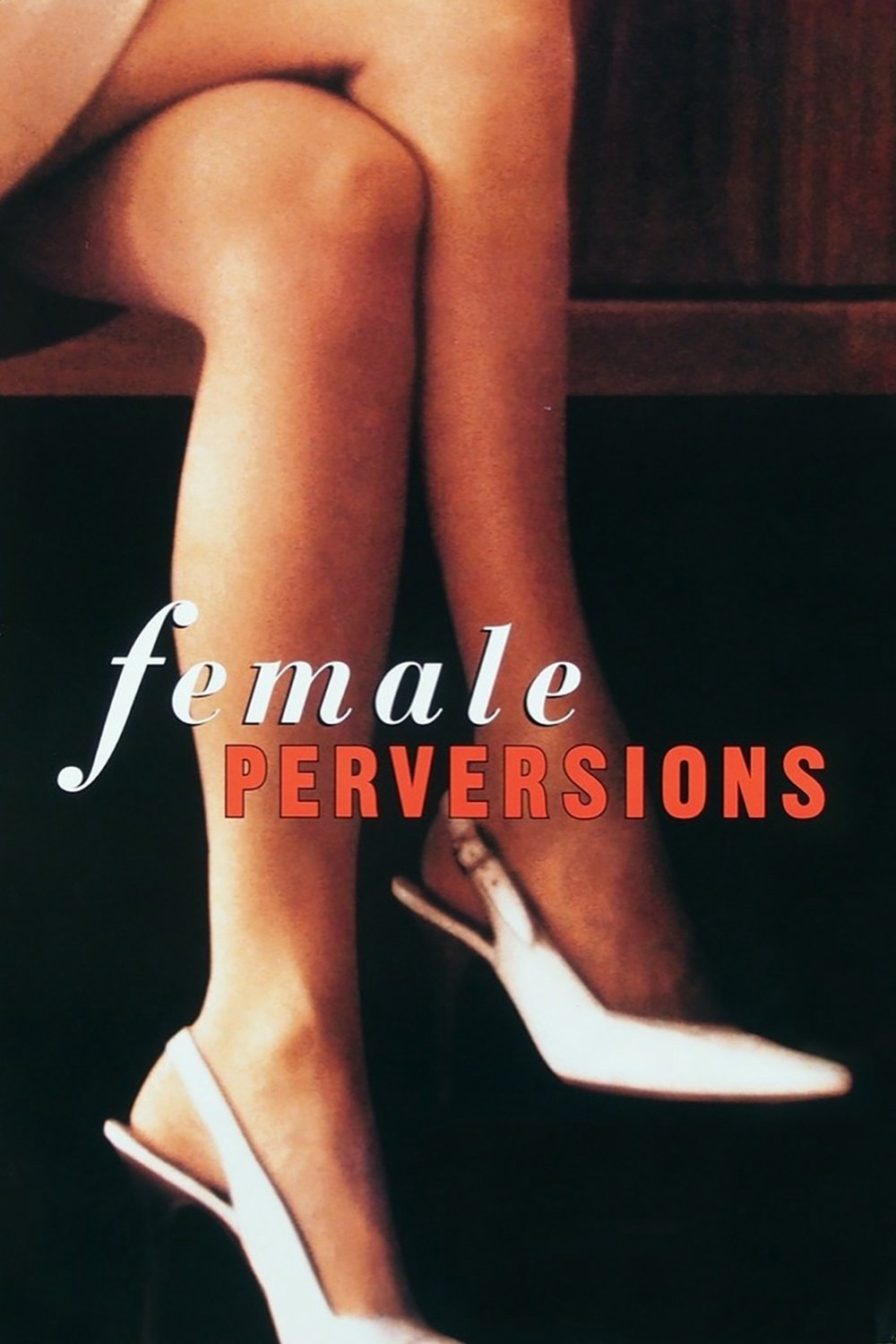 Dục Vọng Nữ Giới - Female Perversions (1997) Dục Vọng Nữ Giới - Female Perversions (1997)