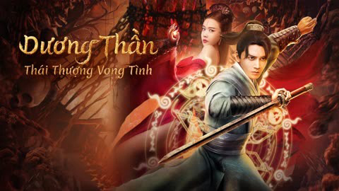 Dương Thần: Thái Thượng Vong Tình Vietsub