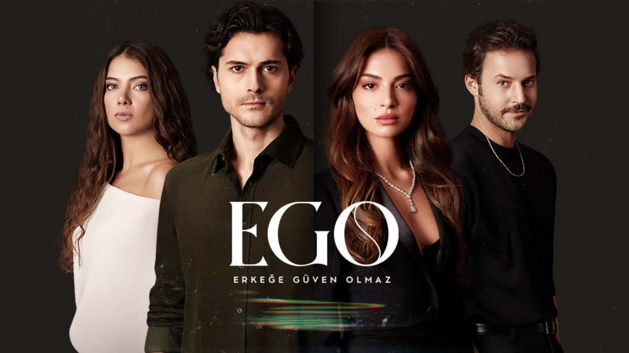 EGO : Không Thể Tin Tưởng Đàn Ông - Ego : Erkege Guven Olmaz (2023)