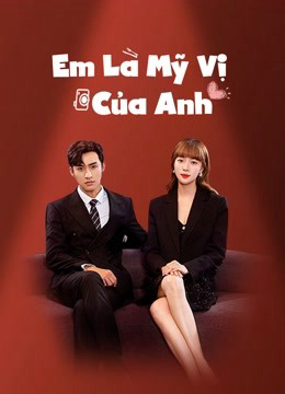 2022 - Phim Bộ《Em Là Mỹ Vị Của Anh》- Xem phim HD Online