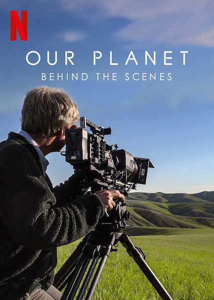 Hành tinh của chúng ta – Hậu trường - Our Planet - Behind The Scenes (2019)