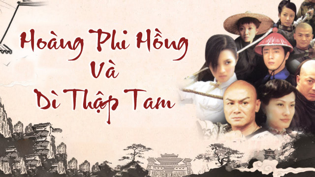 Hoàng Phi Hồng Và Dì Thập Tam Thuyết Minh 