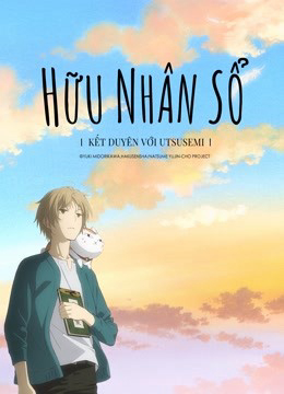 Hữu Nhân Sổ: Kết Duyên Với Utsusemi (Natsume Yujin-cho the Movie: Ephemeral Bond) [2018]