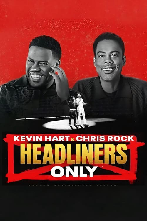 Kevin Hart & Chris Rock: Chỉ diễn chính - Kevin Hart & Chris Rock: Headliners Only (2023)