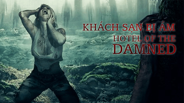 Khách Sạn Bị Ám - Hotel of The Damned (2016)