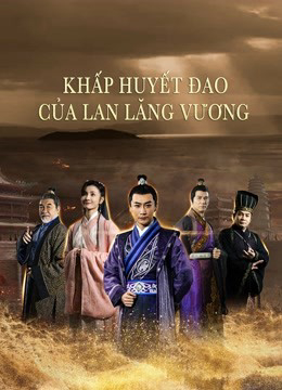 2021 - Phim lẻ《Khấp Huyết Đao Của Lan Lăng Vương》- Xem phim HD Online