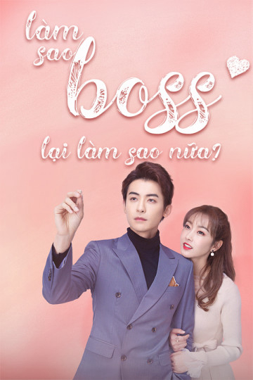 Làm Sao, Boss Lại Làm Sao Nữa (2020)