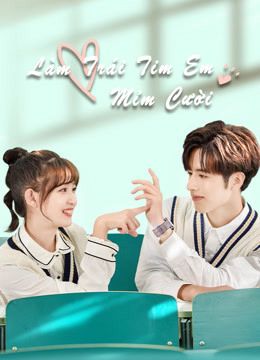 2021 - Phim Bộ《Làm Trái Tim Em Mỉm Cười》- Xem phim HD Online