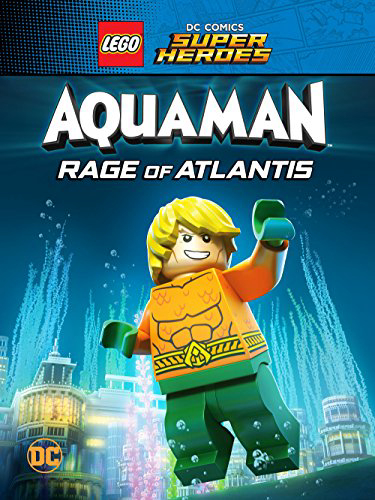 Liên Minh Công Lý: Người Cá – Cơn Thịnh Nộ Dưới Đại Dương - LEGO DC Super Heroes - Aquaman: Rage Of Atlantis (2018)