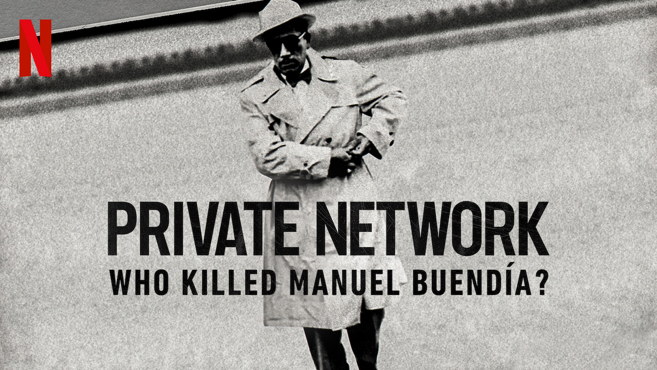Mạng lưới riêng tư: Ai đã giết Manuel Buendía? - Private Network: Who Killed Manuel Buendía? (2021)