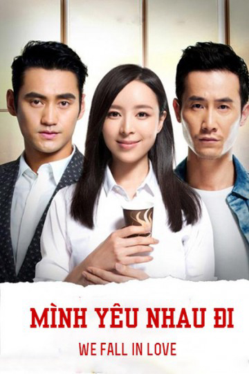 2016 - Phim Bộ《Mình Yêu Nhau Đi》- Xem phim HD Online