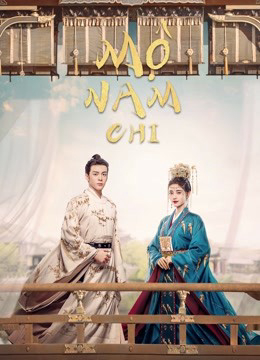 2021 - Phim Bộ《Mộ Nam Chi》- Xem phim HD Online