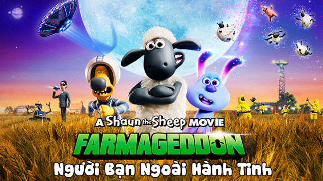 Người Bạn Ngoài Hành Tinh Shaun the Sheep Movie: Farmageddon