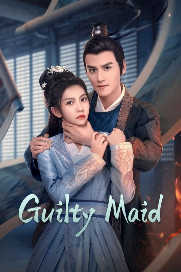 Nha Hoàn Thế Tội - Guilty Maid (2025) Nha Hoàn Thế Tội - Guilty Maid (2025)