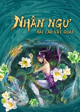 2021 - Phim lẻ《Nhân Ngư: Hải Lao Vật Quái》- Xem phim HD Online