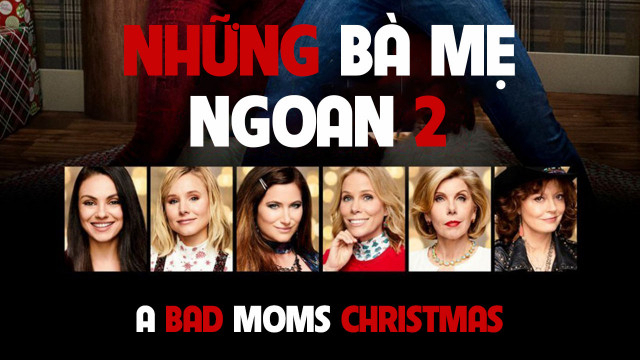 Những Bà Mẹ "Ngoan" 2 A Bad Mom Christmas