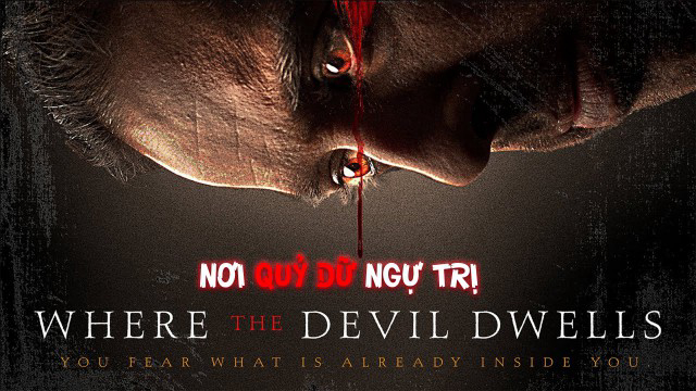 Nơi Quỷ Dữ Ngự Trị - Where The Devil Dwells (2016)
