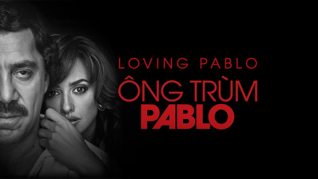 Ông Trùm Pablo - Loving Pablo (2017)
