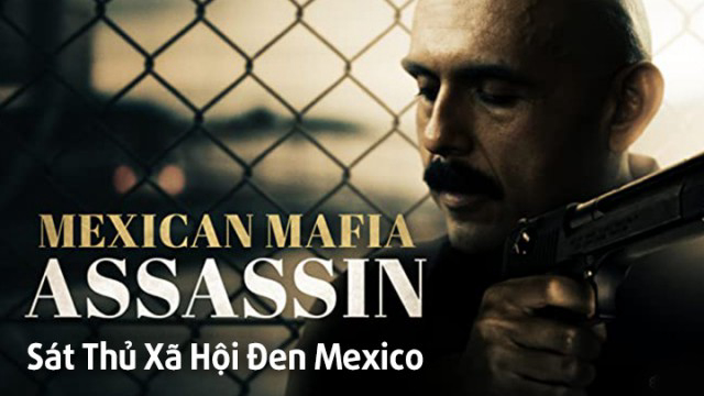 Sát Thủ Xã Hội Đen Mexico Mundo (Mexican Mafia Assassin)