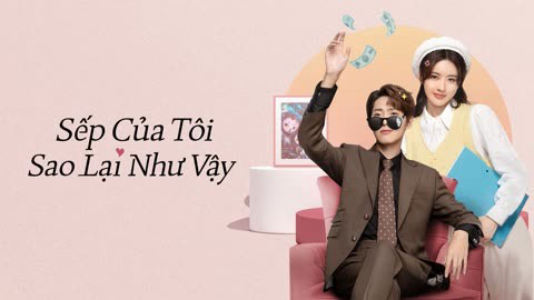 Sếp Của Tôi Sao Lại Như Vậy Vietsub