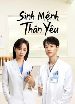 2022 - Phim Bộ《Sinh Mệnh Thân Yêu》- Xem phim HD Online