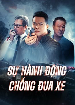 2021 - Phim lẻ《Sự Hành Động Chống Đua Xe》- Xem phim HD Online