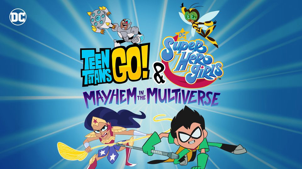 Teen Titans Go! & Các nữ siêu anh hùng DC: Mayhem trong Đa vũ trụ Teen Titans Go! & DC Super Hero Girls: Mayhem in the Multiverse