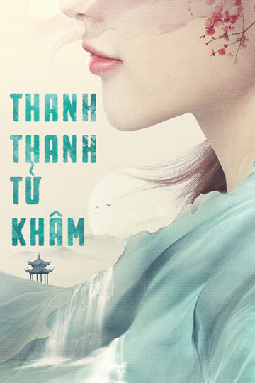 2020 - Phim Bộ《Thanh Thanh Tử Khâm》- Xem phim HD Online