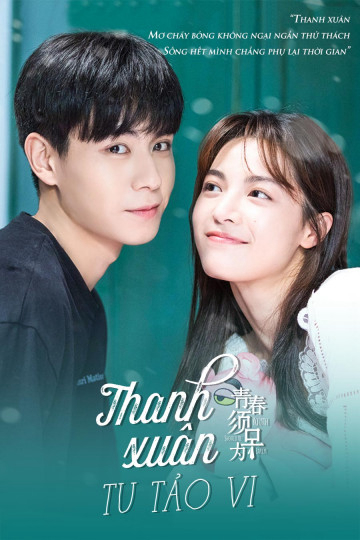 2021 - Phim Bộ《Thanh Xuân Tu Tảo Vi》- Xem phim HD Online