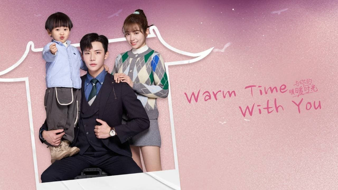 Thời Gian Ấm Áp Bên Em Warm Time With You