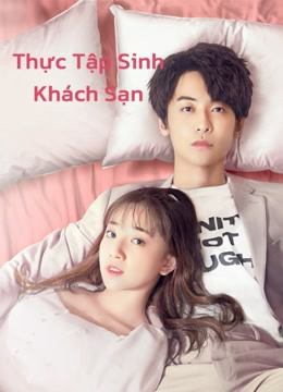 2020 - Phim Bộ《Thực Tập Sinh Khách Sạn》- Xem phim HD Online