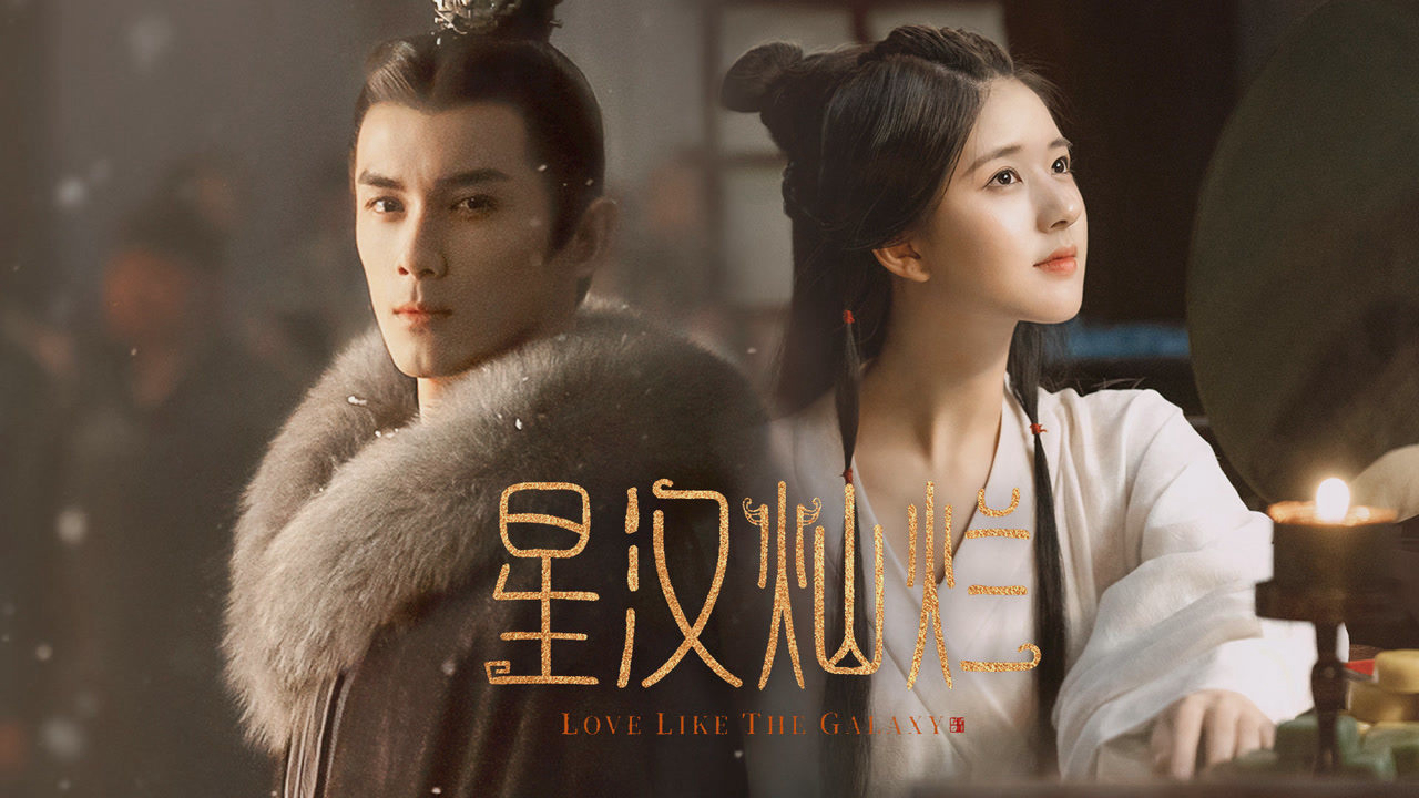 Tinh Hà Xán Lạn - Love Like the Galaxy (2022)