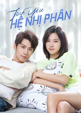 2022 - Phim Bộ《Tình Yêu Hệ Nhị Phân》- Xem phim HD Online