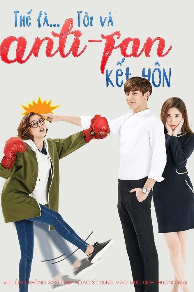 Thế là tôi và Anti-fan kết hôn - So, I Married My Anti-Fan (2016)